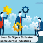 Why Lean Six Sigma Skills Are Valuable Across Industries